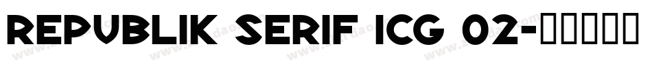 Republik Serif ICG 02字体转换
